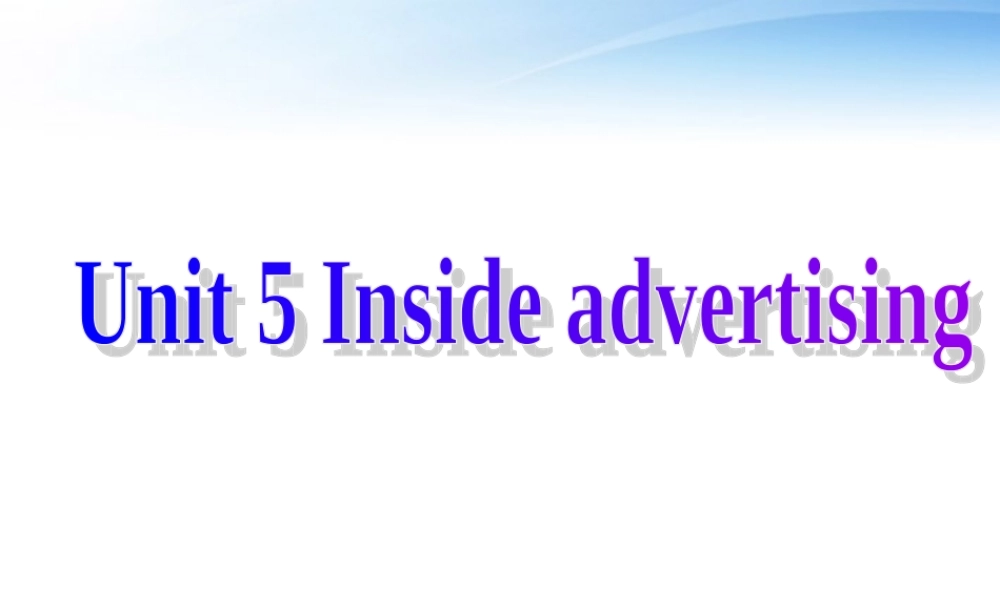 高中英语 U5 inside advertising课件 新人教版选修9 课件