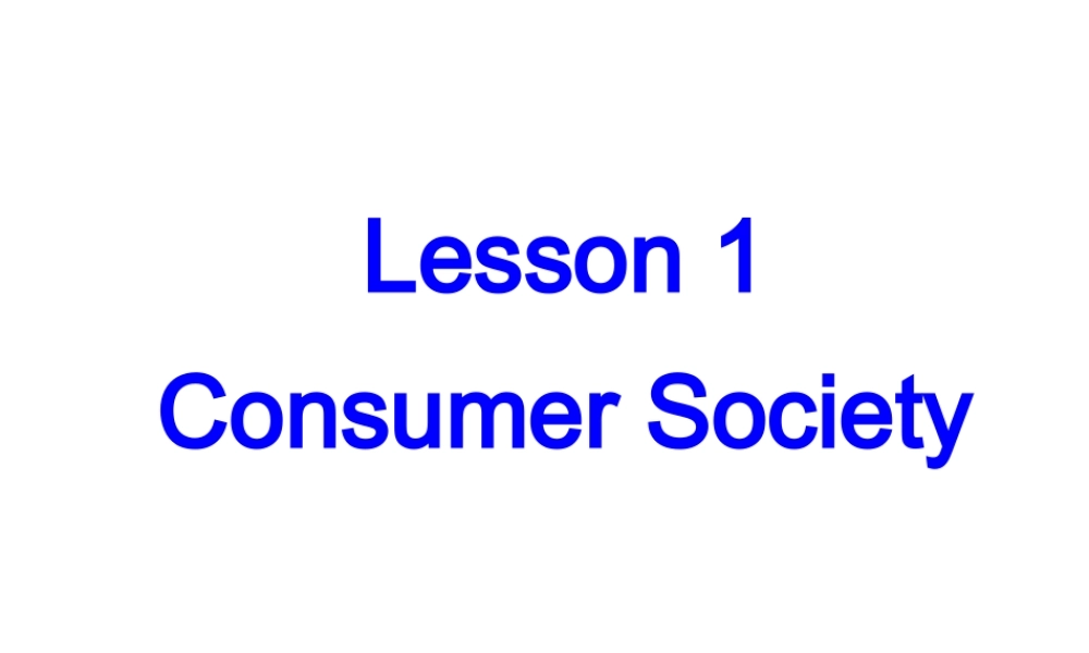 高中英语Unit 24 Lesson 1 Consumer Society 课件北师大版选修8 课件