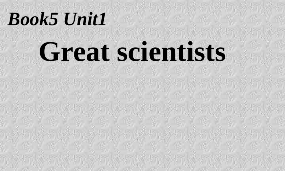 高中英语必修5 Unit1 Great scientist warming up课件