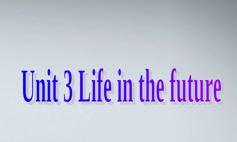 高中英语 U3 life in the future课件 新人教版必修5 课件