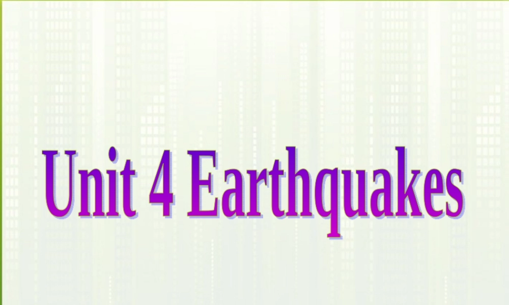 高中英语 U4 earthquakes课件 新人教版必修1 课件