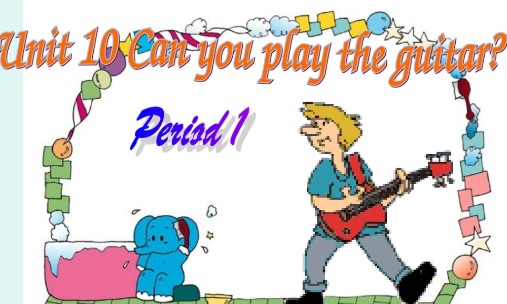 Unit-10-Can-you-play-the-guitar-Period-1-(2)