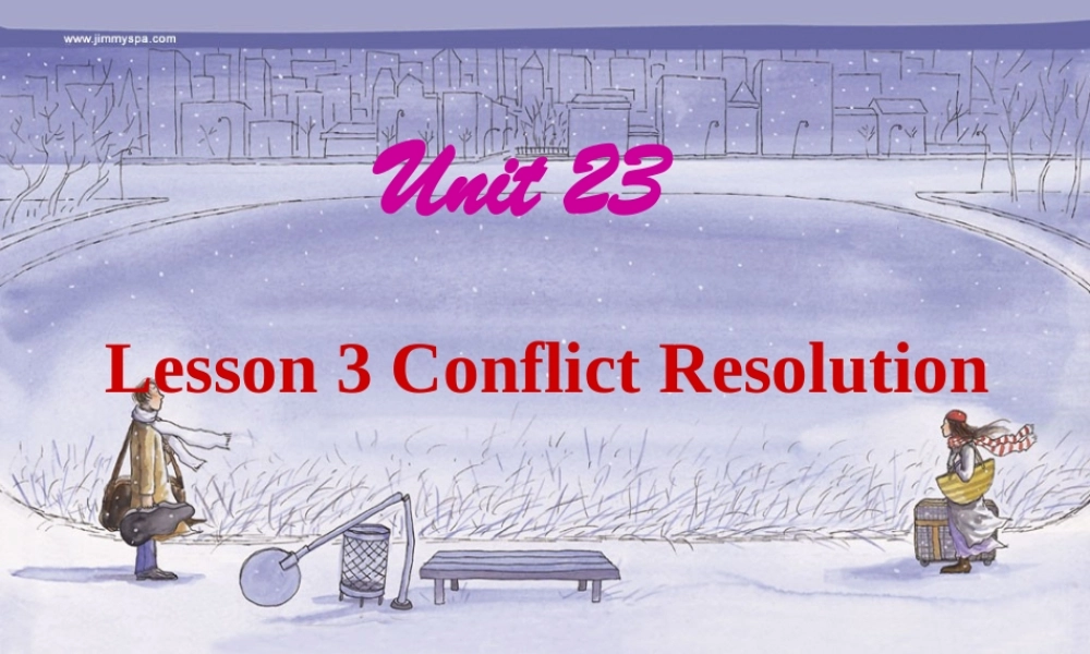 高中英语Unit 23 Conflict Lesson 3 Conflict Resolution 课件2北师大版选修8 课件