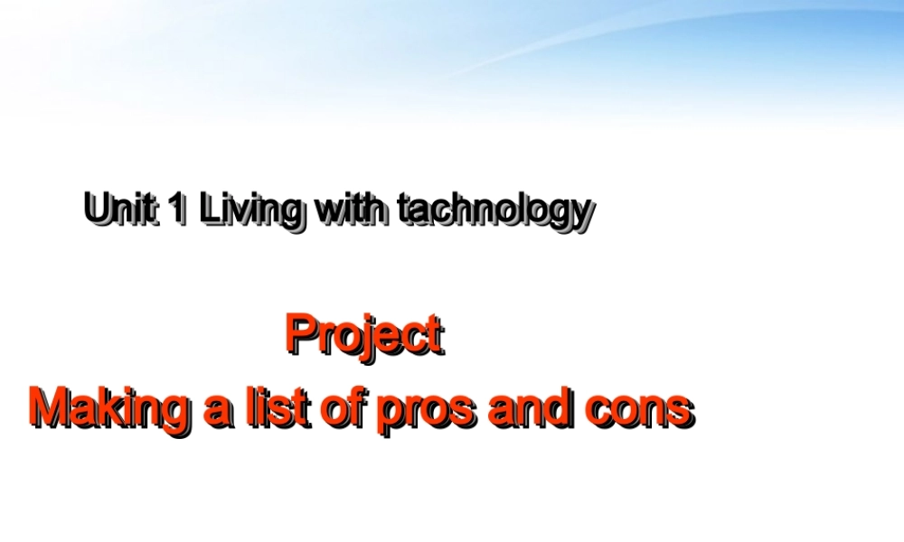 高中英语 Unit1(Living with technology)-Project课件 牛津版选修7 课件