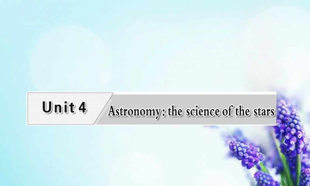 高考英语复习 Unit4 Astronomy the science of the stars专题课件 新人教版必修3 课件