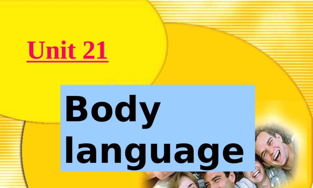 高一英语Unit21 Body language教学课件 人教版 课件