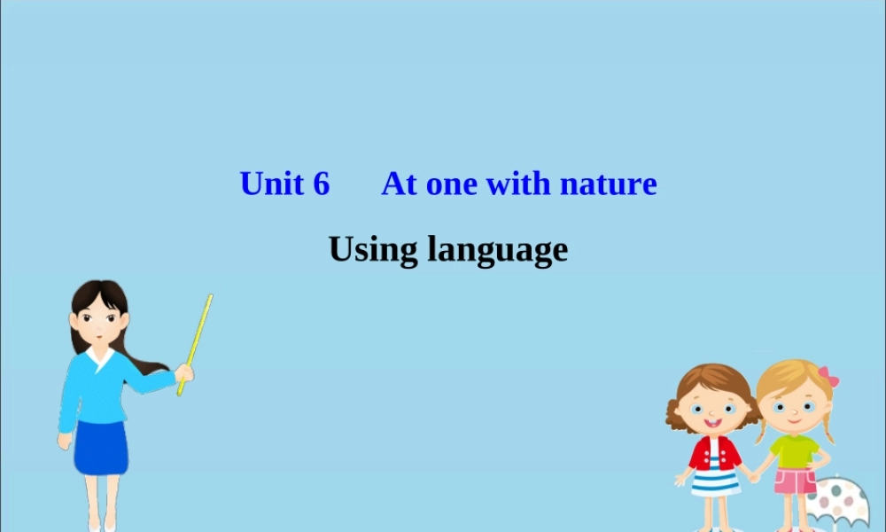 高中英语 Unit 6 At one with nature Using language课件 外研版必修1 课件