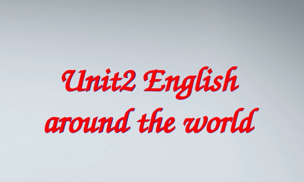 高中英语 Unit2 English around the world课件 新人教版必修1 课件