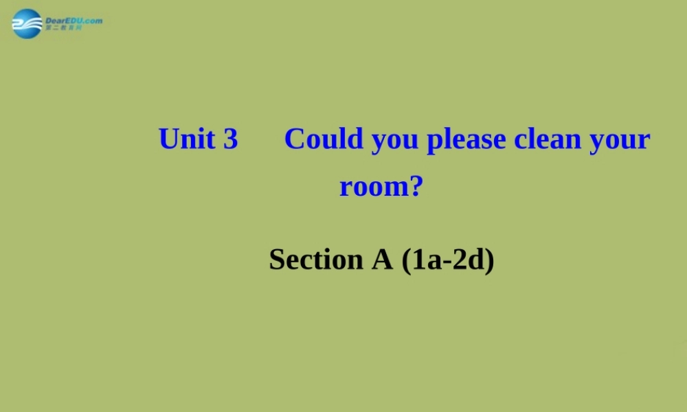 版八年级英语下册 Unit 3 Could you please clean your room Section A (1a-2d)课件 (新版)人教新目标版 课件