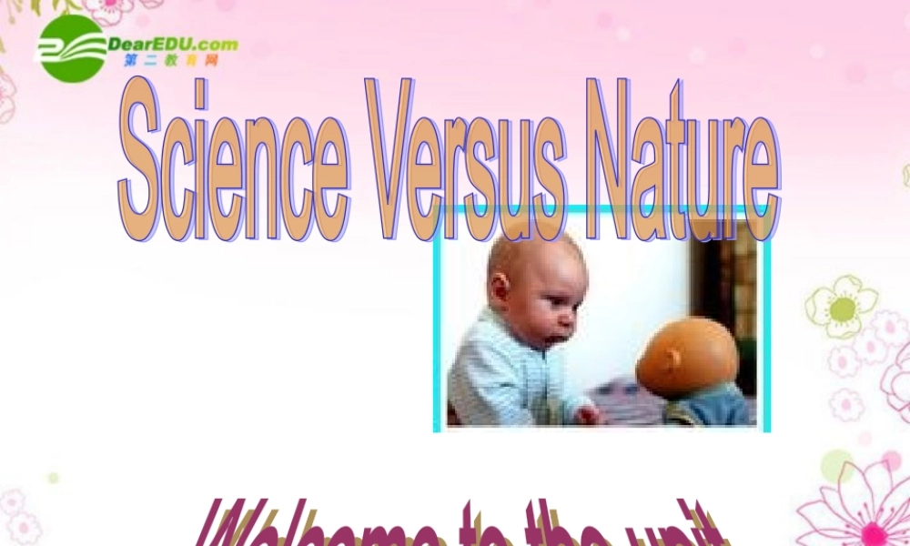 高中英语 unit3 science versus nature-welcome课件 牛津译林版必修5 课件