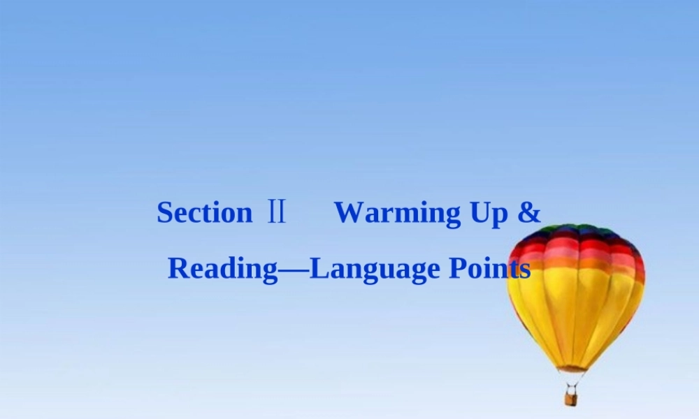 高中英语 Unit4 Section Ⅱ Warming Up & Reading Language Points精品课件 新人教版选修10 课件
