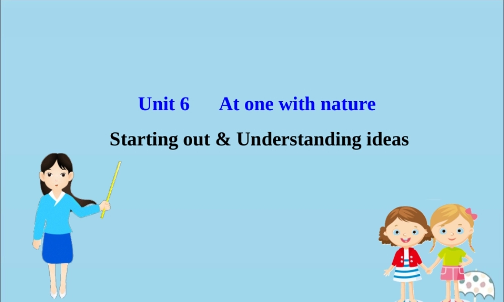 高中英语 Unit 6 At one with nature Starting out  Understanding ideas课件 外研版必修1 课件