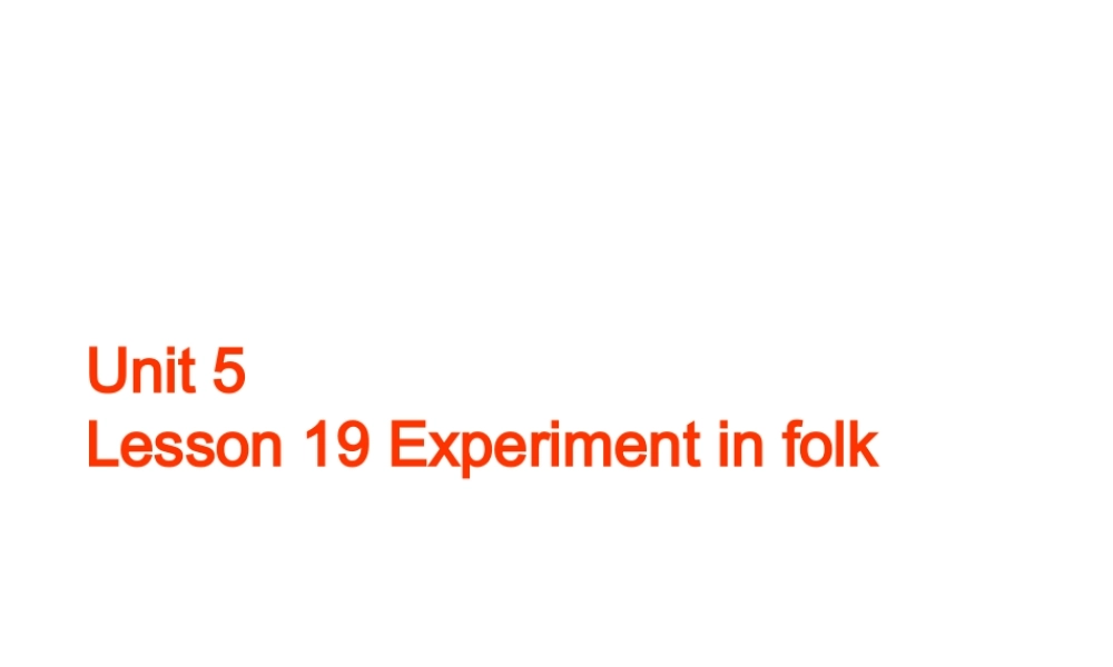 高中英语Unit 5 Lesson 3 Experiment in folk课件3 北师大版 必修2 课件