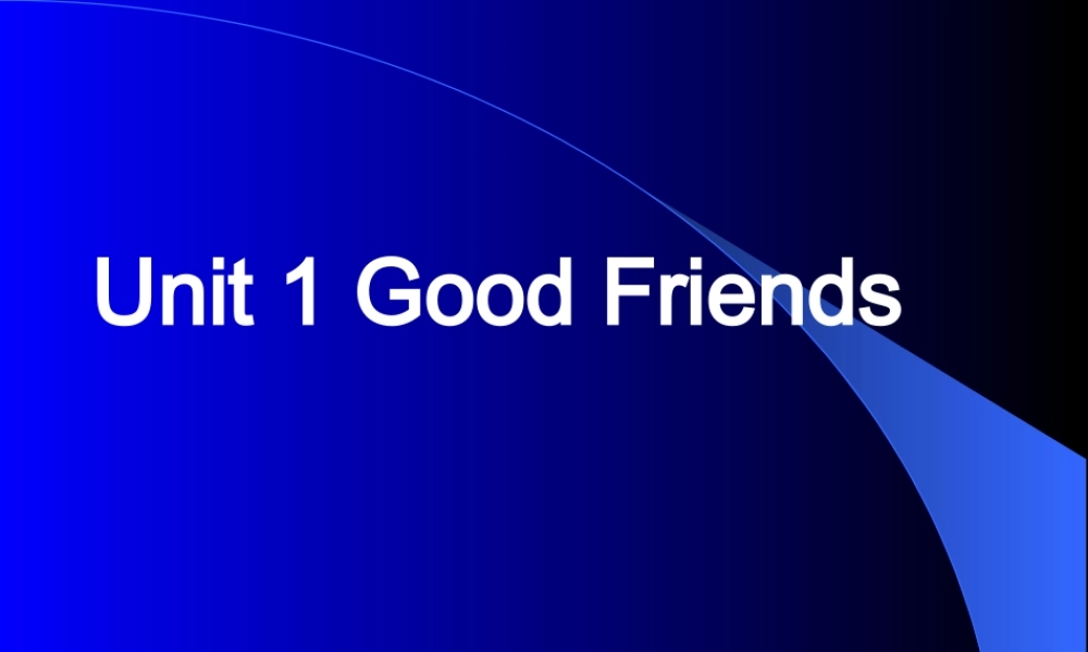高中英语第一册上Unit 1 Good Friends ppt1 课件