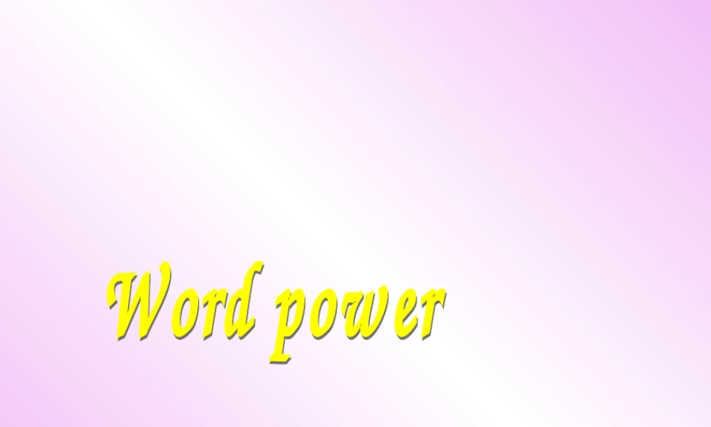 高中英语Unit2 The Universal Language--Word power [ty]课件牛津版选修8 课件