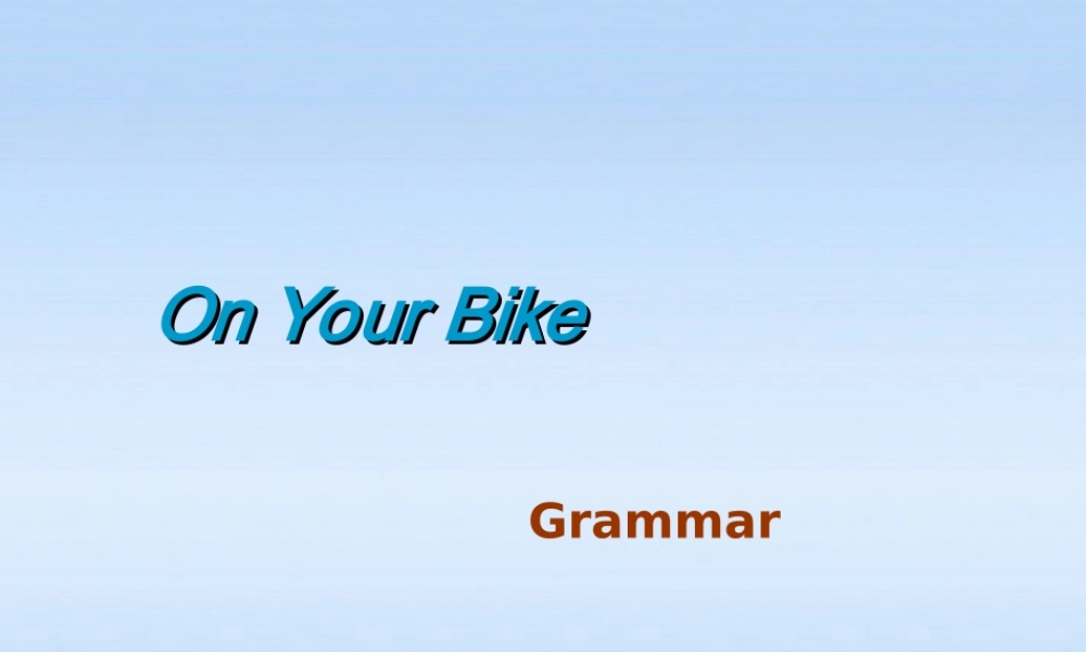 高中英语 Unit9 lesson1 On your bike课件3 北师大版必修3 课件