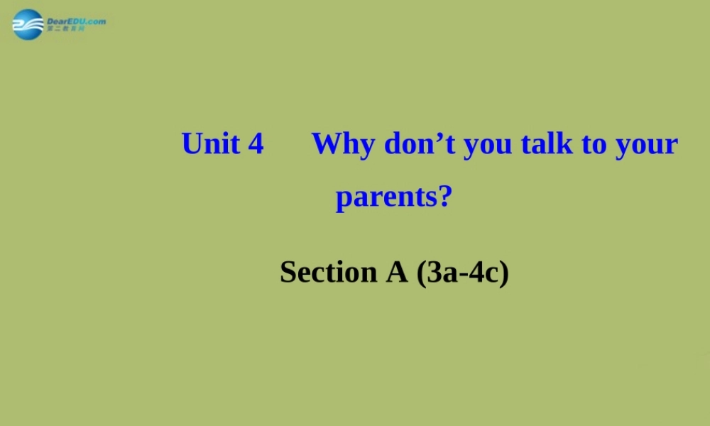 版八年级英语下册 Unit 4 Why don t you talk to your parents Section A (3a-4c)课件 (新版)人教新目标版 课件