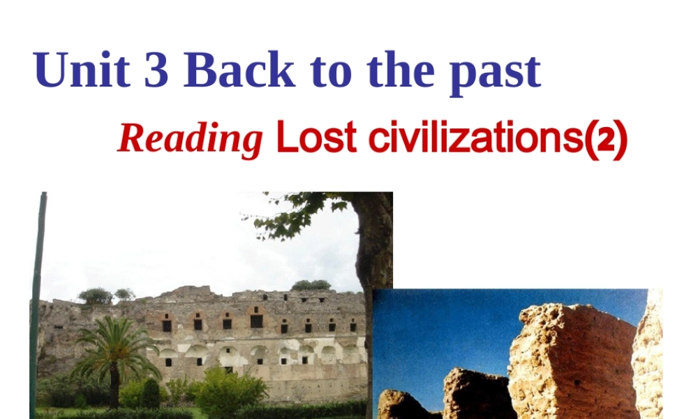 高中英语Unit 3 Back to the past--Reading2ppt 课件