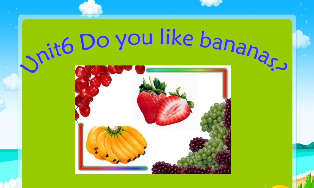 Unit6-Do-you-like-bananas课件-人教新目标英语七年级上册