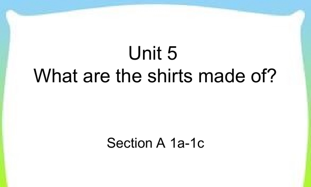 Unit-5-What-are-the-shirts-made-of-Section-A-1a-1c