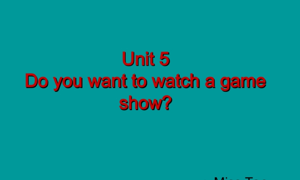 Unit5Period1Doyouwanttowatchagameshow