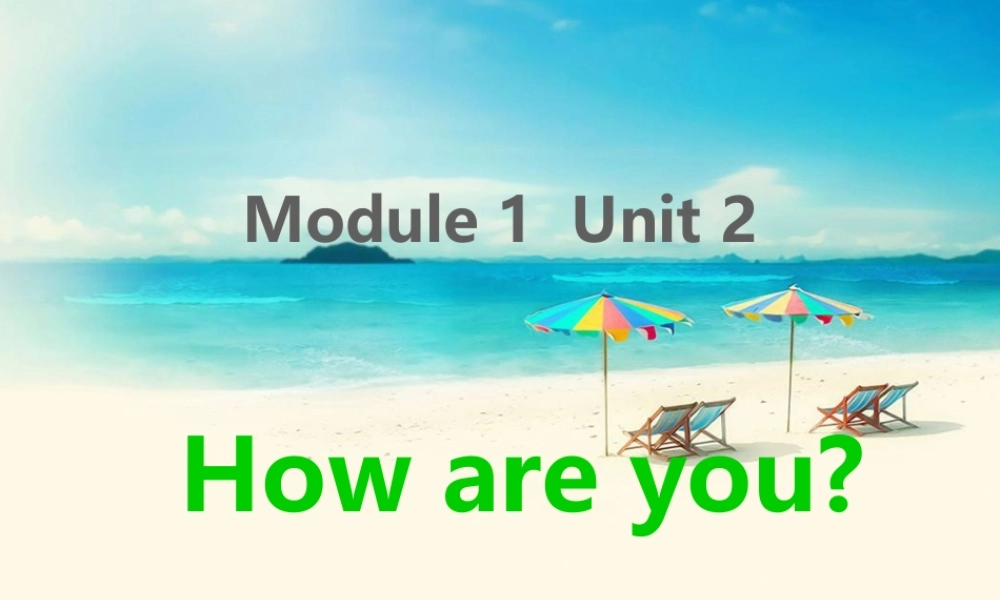 Module-1-Unit-2-How-are-you-课件