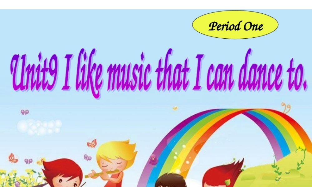 unit9Ilikemusicthaticandanceto公开课课件PeriodOne