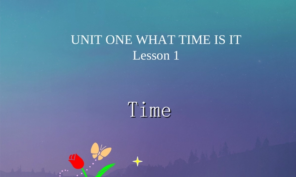 UNIT-ONE-WHAT-TIME-IS-IT-Lesson-1----time
