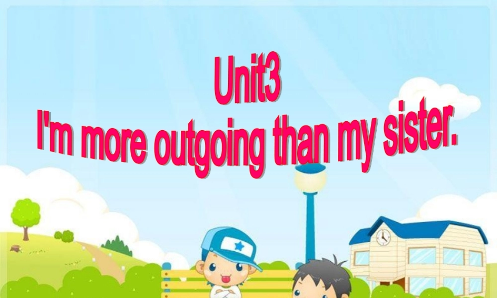 ssUnit3-I'm-more-outgoing-than-my-sister课件SectionA-2d-grammar-focus