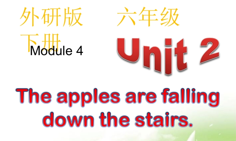 Unit2Theapplesarefallingdownthestairs.