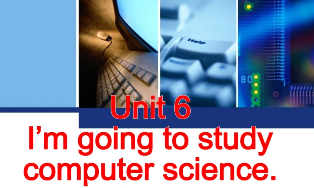 unit6-I-am-going-to-study-computer-science第一课时