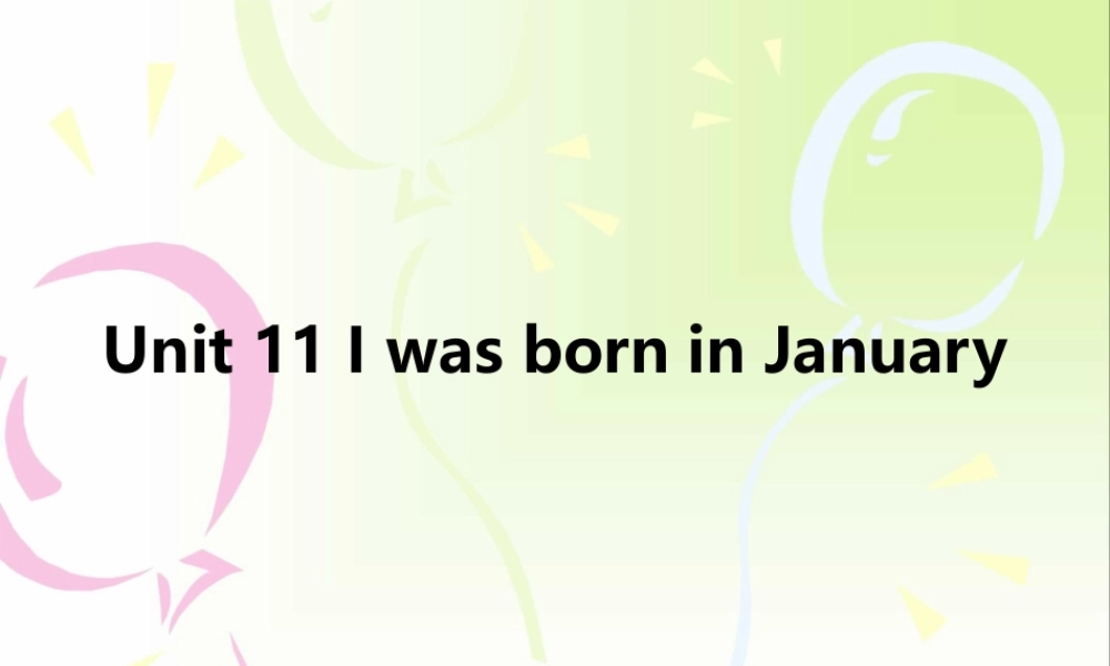 广州市四年级下册unit11-I-was-born-in-January