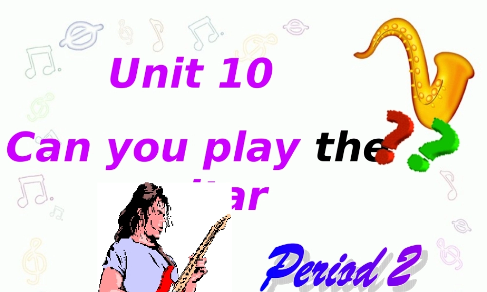Unit-10-Can-you-play-the-guitar-Period-2-(2)
