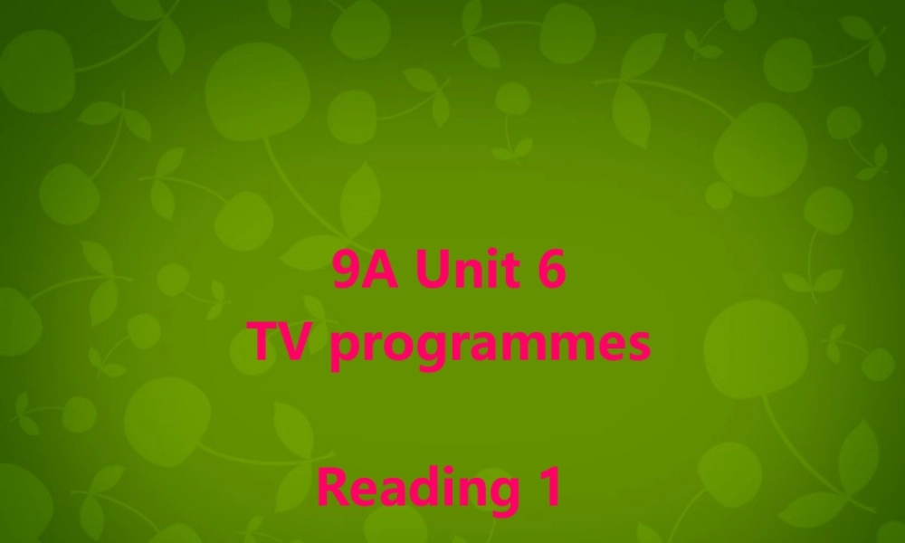 九年级英语上册 Unit 6 TV programmes Reading 1课件 (新版)牛津版 课件