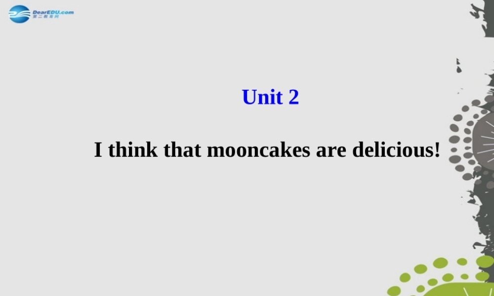 九年级英语全册 Unit 2 I think that mooncakes are delicious课件 (新版)人教新目标版 课件