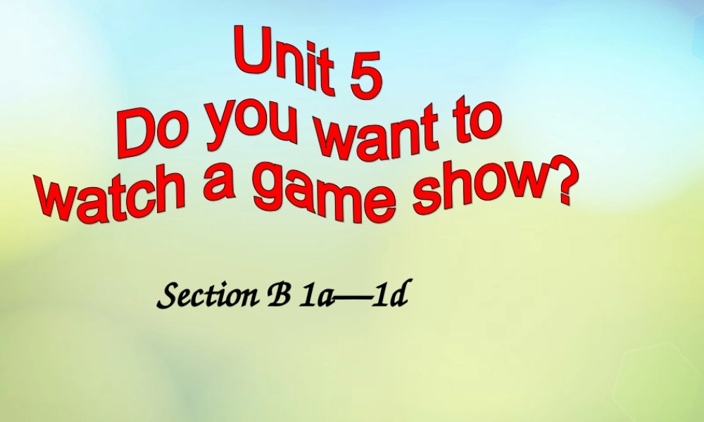 八年级英语上册(Unit 5 Do you want to watch a game show Section B(1a 1d))课件 (新版)人教新目标版 课件