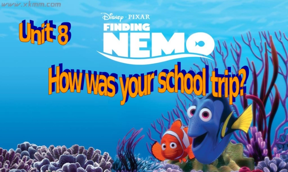 八年级英语 Unit 8 How was your school trip第一课时 人教新目标版 课件
