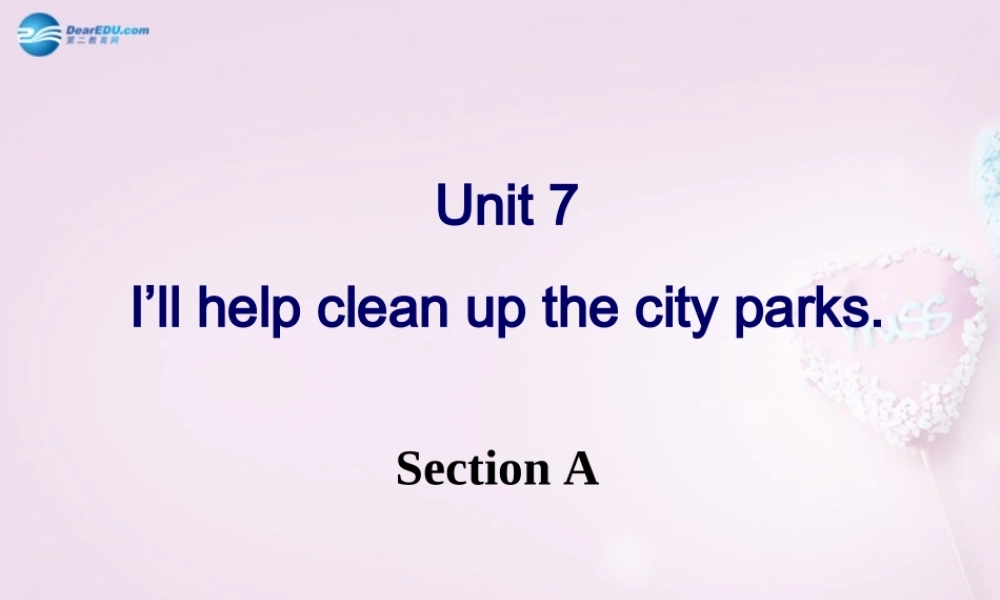 八年级英语下册 Unit 7 I ll help clean up the city parks Section A课件 鲁教版五四制 课件