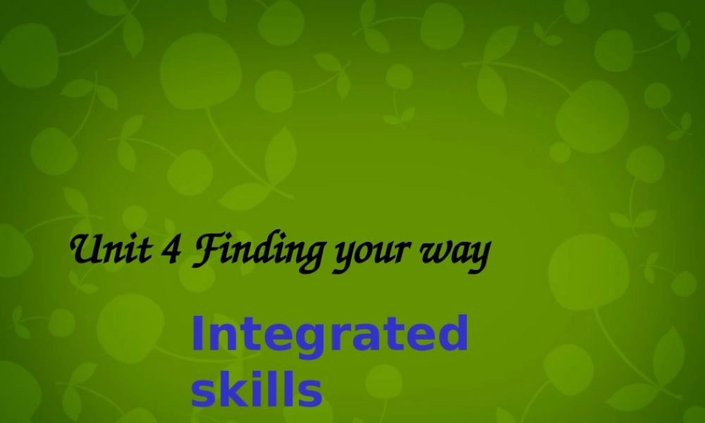 七年级英语下册 Unit 4 Finding your way Integreted Skills 1课件 (新版)牛津版 课件