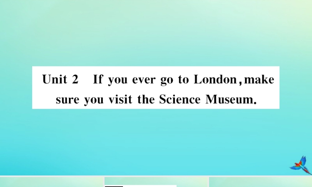 九年级英语上册 Module 5 Museums Unit 2 If you ever go to London，make sure you visit the Science Museum(小册子)习题课件 (新版)外研版 课件