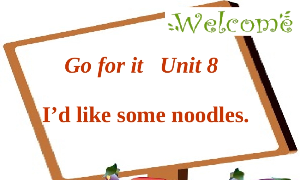 七年级英语下册 Unit 8 I would like noodles . 一课件 人教版新目标 课件