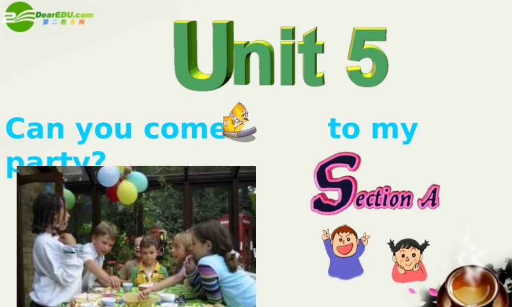 八年级英语上册 Unit 5 Can you come to my party Period 1课件 人教新目标版 课件