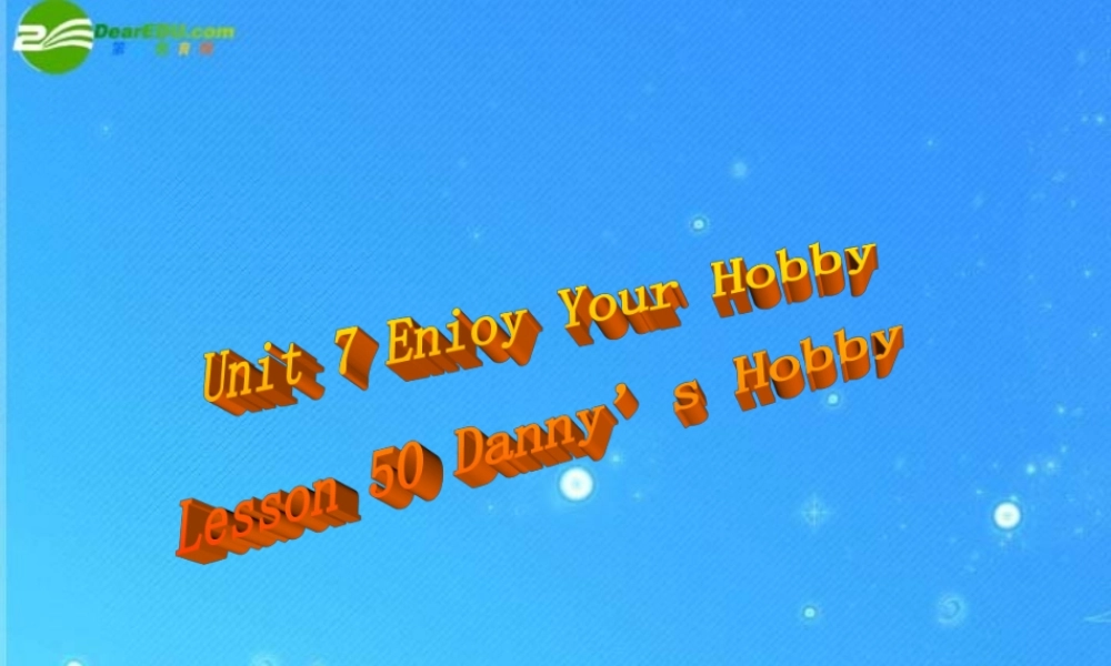 八年级英语上册 Unit 7 Enioy Your Hobby Lesson 50课件 冀教版 课件