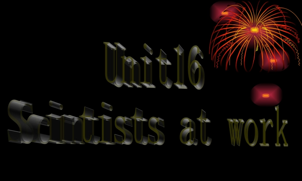 新课标高一英语Unit16 Scientists at work3 课件