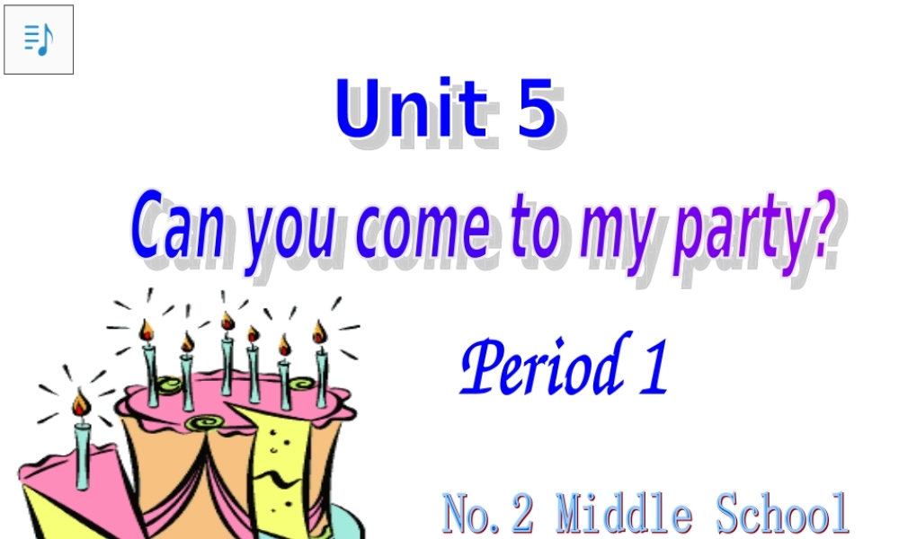八年级英语 Unit5 Period 1  Can you come to the party  By Lucia (ppt) 课件