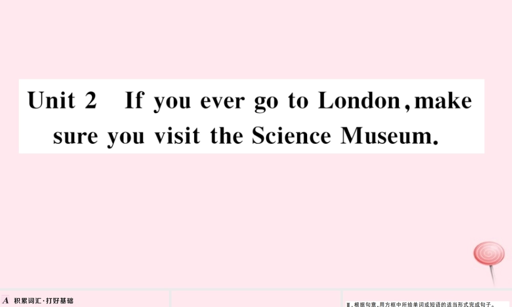 九年级英语上册 Module 5 Museums Unit 2 If you ever go to London make sure you visit the Science Museum习题课件(新版)外研版 课件