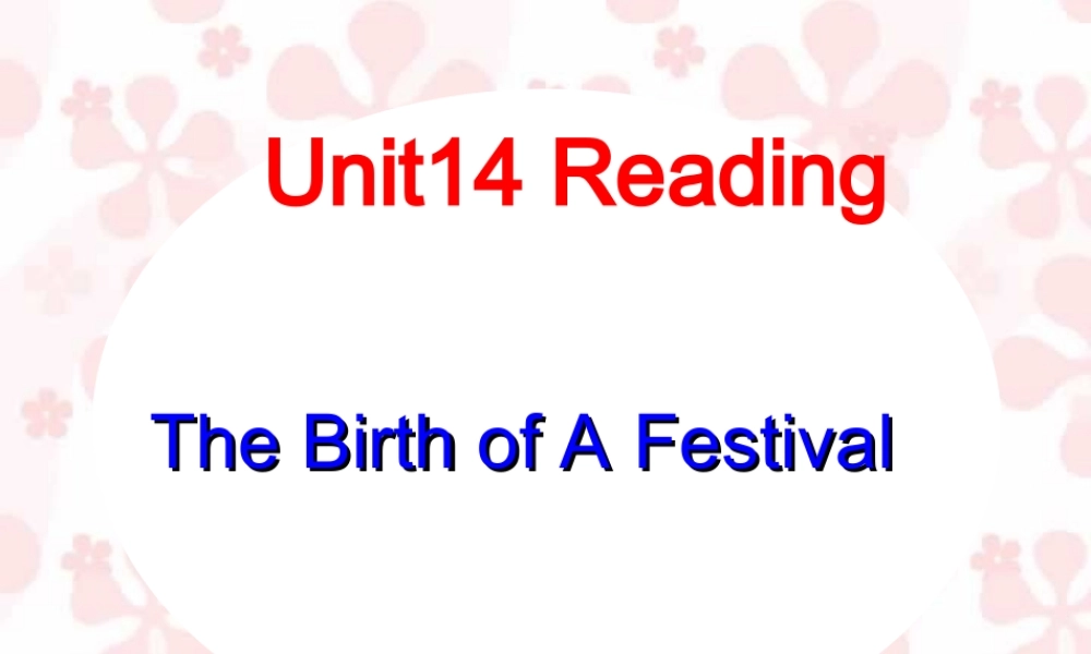 人教版高一英语Unit14 Reading The Birth of A Festival 课件