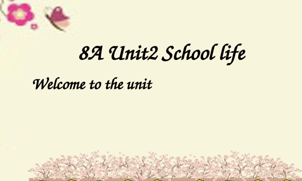 八年级英语上册 Unit 2(School life)Welcome to the Unit课件 (新版)牛津版 课件