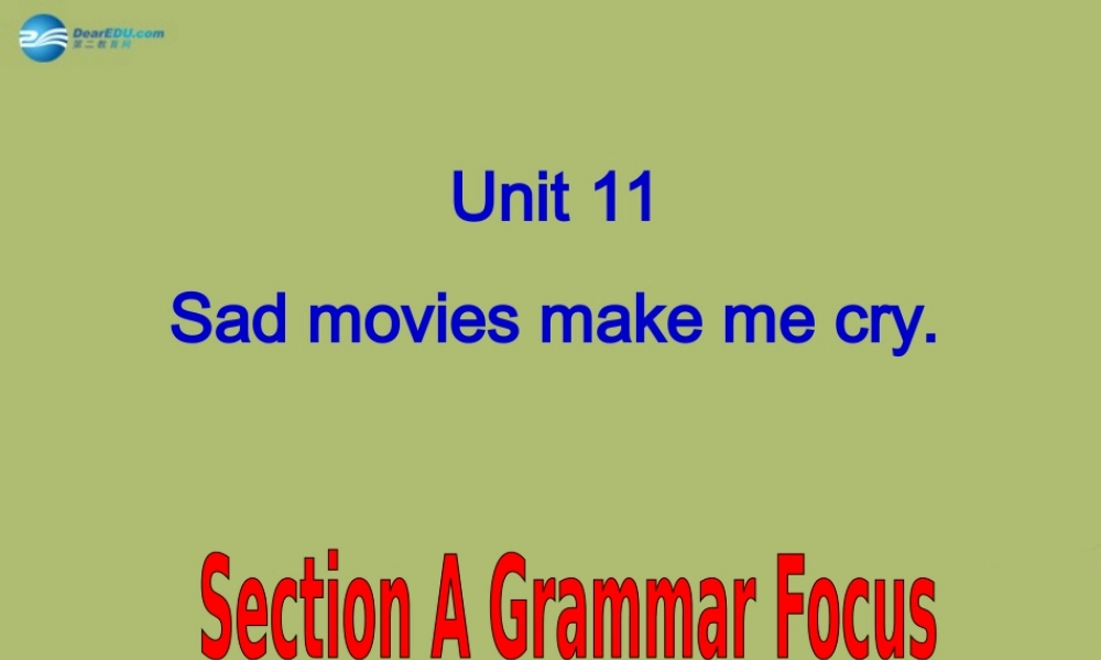 九年级英语全册 Unit 11 Sad movies make me cry Section A课件2 (新版)人教新目标版 课件