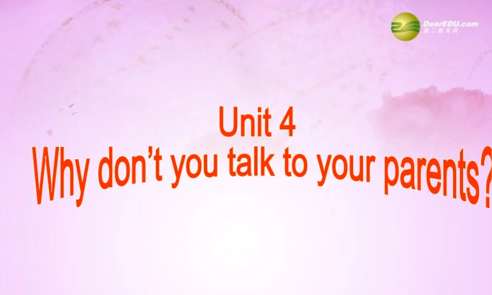 八年级英语下册 Unit 4 Why don t you talk to your parents Section A 2课件 (新版)人教新目标版 课件